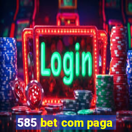 585 bet com paga